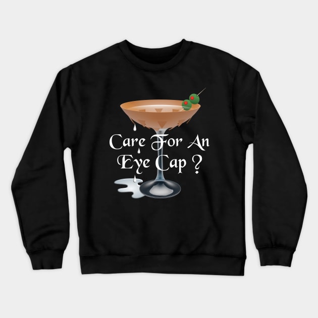 Care For An Eye Cap Mortician Drinking Joke Crewneck Sweatshirt by Graveyard Gossip